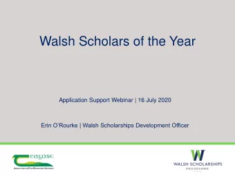 Walsh Scholars of the Year      Application Support Webinar | 16 July 2020   Erin