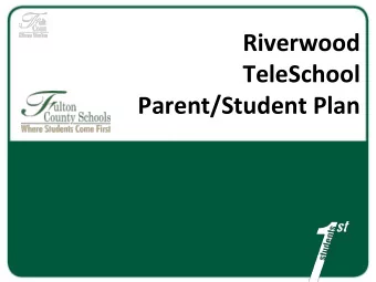 Riverwood  TeleSchool  Parent/Student Plan  TeleSchool  TeleSchool is a strategy for learning