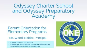 Odyssey Charter School  and Odyssey Preparatory  Academy  Parent Orientation for  Elementary