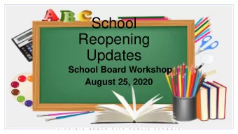 Reopening  Updates  School Board Workshop  August 25, 2020  2  Presentation Overview  Review of
