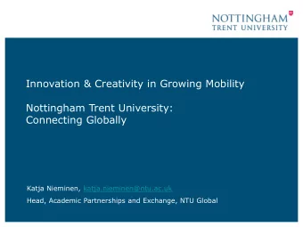 Connecting Globally  Katja Nieminen, katja.nieminen@ntu.ac.uk  Head, Academic Partnerships and