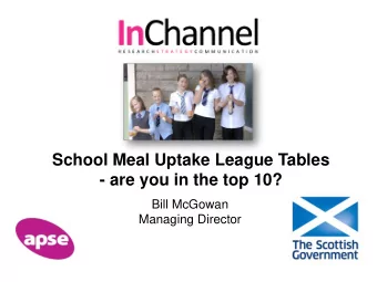 School Meal Uptake League Tables  - are you in the top 10?  Bill McGowan  Managing Director