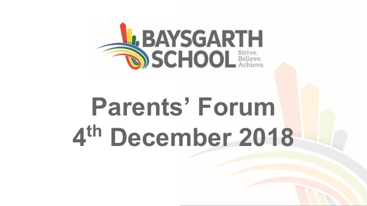 parents forum 4 th december 2018 focus curriculum staff