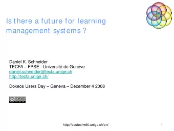 Is there a future for learning  management systems ?  Daniel K. Schneider  TECFA  FPSE -