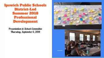 Ipswich Public Schools  District-Led  Summer 2018  Professional  Development  Presentation to