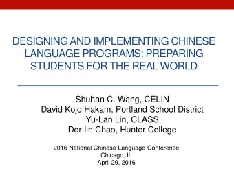 LANGUAGE PROGRAMS: PREPARING  STUDENTS FOR THE REAL WORLD  Shuhan C. Wang, CELIN  David Kojo Hakam,