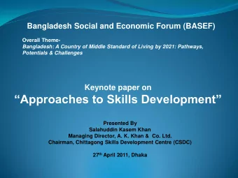 Approaches to Skills Development  Presented By  Salahuddin Kasem Khan  Managing Director, A.