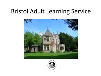 Bristol Adult Learning Service  Our Vision - 1  To excite the interest across Bristol and the West