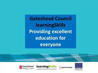 Gateshead Council  learningSkills  Providing excellent  education for  everyone  In March 2016
