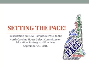 SETTING THE PACE!  Presentation on New Hampshire PACE to the  North Carolina House Select Committee