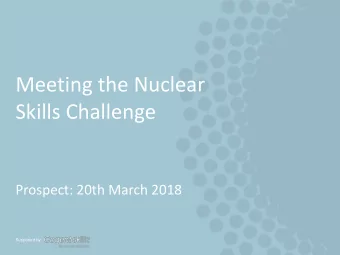 Skills Challenge  Prospect: 20th March 2018  Supported by  Supported by  Who and what is the NSSG?