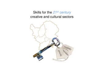 Skills for the 21 st century  creative and cultural sectors Skills for the 21 st century : creative