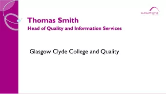 Thomas Smith  Head of Quality and Information Services  Glasgow Clyde College and Quality  Glasgow