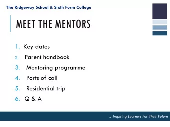 MEET THE MENTORS  1. Key dates  Parent handbook  2.  3.  Mentoring programme  4.  Ports of call  5.