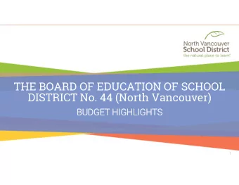 THE BOARD OF EDUCATION OF SCHOOL  DISTRICT No. 44 (North Vancouver)  BUDGET HI  BUDGET HIGHLI