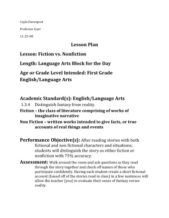 Lesson Plan  Lesson: Fiction vs. Nonfiction  Length: Language Arts Block for the Day  Age or Grade