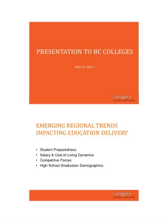 PRESENTATION TO BC COLLEGES  MAY 30, 2013  EMERGING REGIONAL TRENDS  IMPACTING EDUCATION DELIVERY