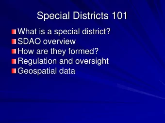 Special Districts 101  What is a special district?  SDAO overview  How are they formed?  Regulation