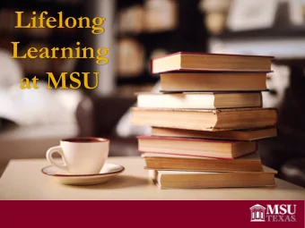 Lifelong  Insert Title Here  Learning  Click to type your content.  at MSU  Member-led  Insert