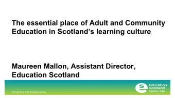 The essential place of Adult and Community  Education in Scotlands learning culture  Maureen