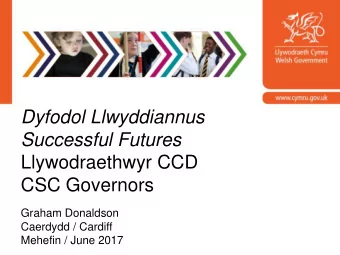 Dyfodol Llwyddiannus Successful Futures  Llywodraethwyr CCD  CSC Governors  Graham Donaldson