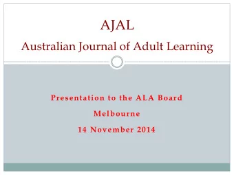 AJAL  Australian Journal of Adult Learning  Presentation to the ALA Board  Melbourne  14 November