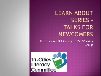 Tri-Cities Adult Literacy &amp; ESL Working  Group  The Adult Literacy &amp; ESL Working Group