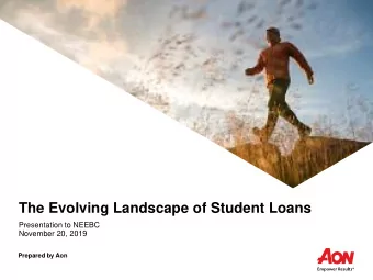 The Evolving Landscape of Student Loans  Presentation to NEEBC  November 20, 2019  Prepared by Aon