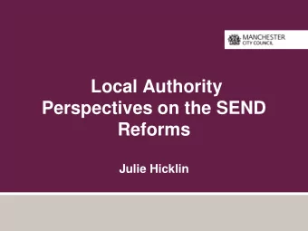 Local Authority  Perspectives on the SEND  Reforms  Julie Hicklin  SEN Reforms  Local Offer