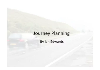 Journey Planning  By Ian Edwards  Using Scenarios  Why use scenarios?  Switching contexts