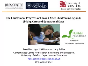University of Oxford Department of Education  Rees.centre@education.ox.ac.uk  #EducationInCare