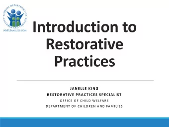 Restorative  Practices  JANELLE KING  RESTORATIVE PRACTICES SPECIALIST  OFFICE OF CHILD WELFARE