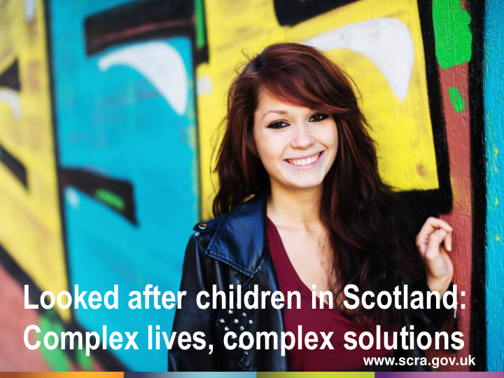 looked after children in scotland complex lives complex