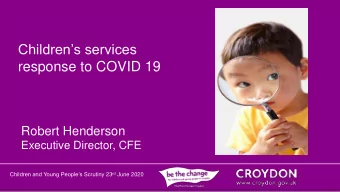 response to COVID 19  Robert Henderson  Executive Director, CFE Children and Young Peoples