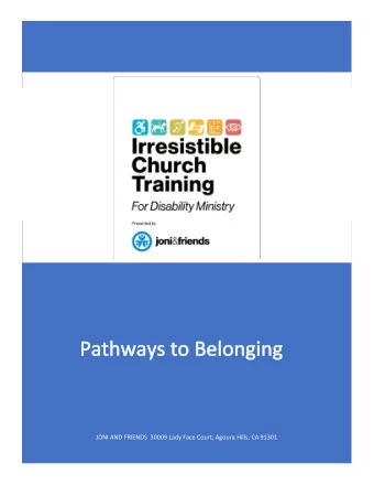 JONI AND FRIENDS  30009 Lady Face Court, Agoura Hills, CA 91301  THE IRRESISTIBLE CHURCH / PATHWAYS