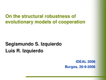 On the structural robustness of  evolutionary models of cooperation  Segismundo S. Izquierdo  Luis