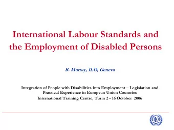 the Employment of Disabled Persons  B. Murray, ILO, Geneva Integration of People with Disabilities