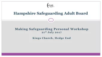 Hampshire Safeguarding Adult Board  1  Making Safeguarding Personal Workshop 21 st July 2017  Kings