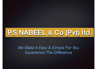 P  .S NABEEL &amp; Co (Pvt) ltd.  We Make It Easy &amp; Simple For You Experience The Di ff erence