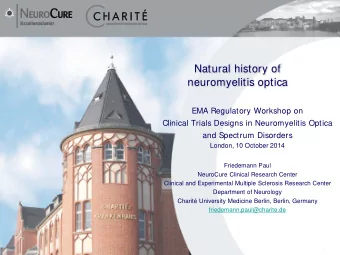 Natural history of  neuromyelitis optica  EMA Regulatory Workshop on  Clinical Trials Designs in