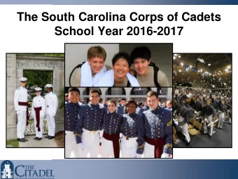 The South Carolina Corps of Cadets  School Year 2016-2017  Welcome to the Class of 2020  2  13