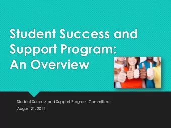 Support Program:  An Overview  Student Success and Support Program Committee  August 21, 2014  Key