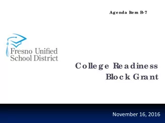 Colle ge  Re adine ss  Bloc k Gr  ant  November 16, 2016  What is the College Readiness Block  2
