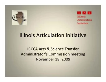 Illinois Articulation Initiative  ICCCA Arts &amp; Science Transfer  November 18, 2009