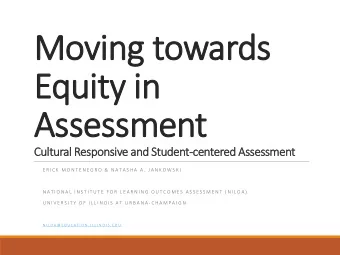 Moving t  ng towards  ds  Equity  ity in  Assessment  Cultural R  Responsive a  and S  Student-cen
