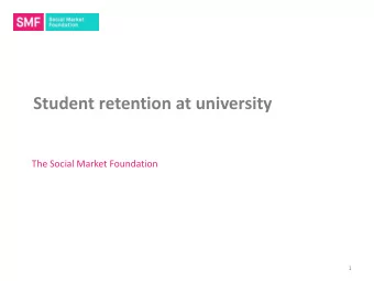 Student retention at university  The Social Market Foundation  1  Why worry about student