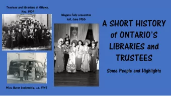 A SHORT HISTORY  of ONTARIOS  LIBRARIES and  TRUSTEES  Some People and Highlights  Miss Huron