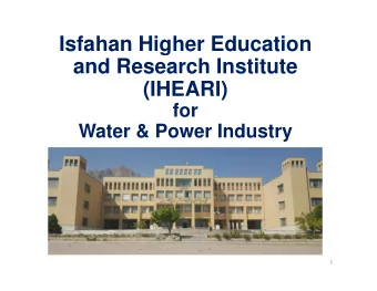 Isfahan Higher Education  and Research Institute  (IHEARI)  for  Water &amp; Power Industry  1