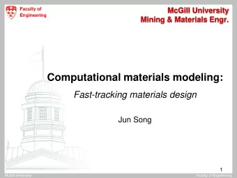 Computational materials modeling:  Fast-tracking materials design  Jun Song  1  The University