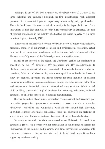 Mariupol is one of the most dynamic and developed cities of Ukraine. It has  large industrial and